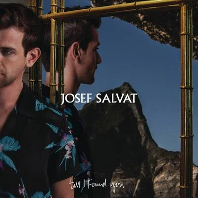 Josef Salvat Till I Found You