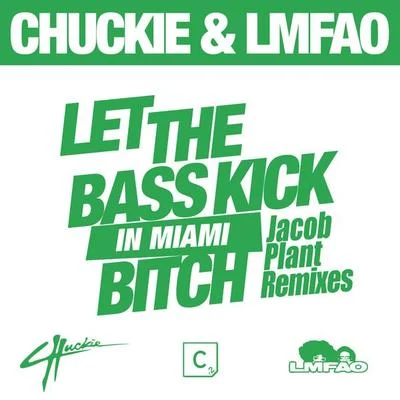 chuckie Let The Bass Kick In Miami *****(Jacob Plant Remixes)