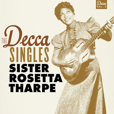 Sister Rosetta Tharpe The Decca Singles, Vol. 3