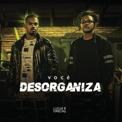 Lucas e Orelha Você Desorganiza