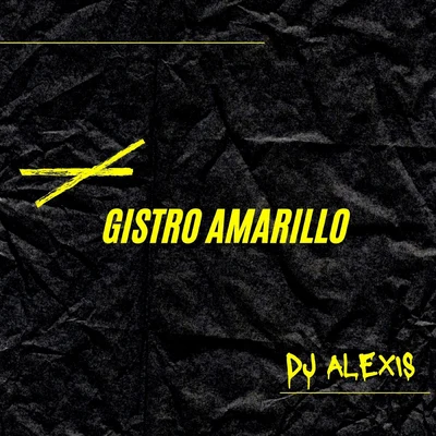 Dj Alexis Gistro Amarillo (Remix)