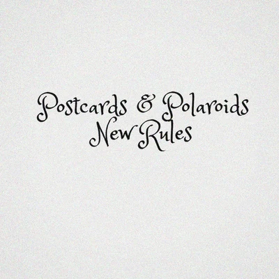 Postcards &amp; Polaroids New Rules