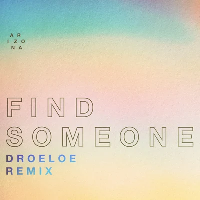 A R I Z O N A Find Someone (DROELOE Remix)