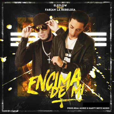 Eleflow/Fabian La Rebeldia De La Calle Encima De Mi (feat. Fabian La Rebeldia De La Calle)