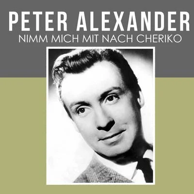 Peter Alexander Nimm Mich Mit Nach Cheriko