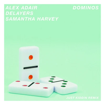 Alex Adair/Delayers Dominos (Just Kiddin Remix)