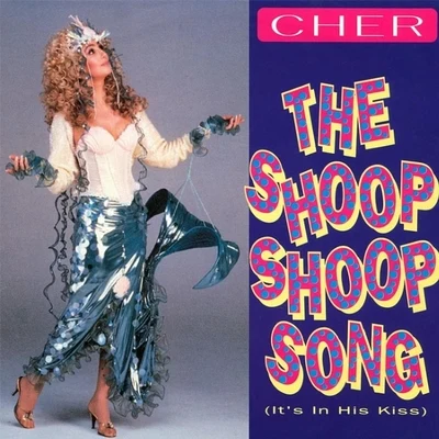 Cher The Shoop Shoop Song (It's in His Kiss)