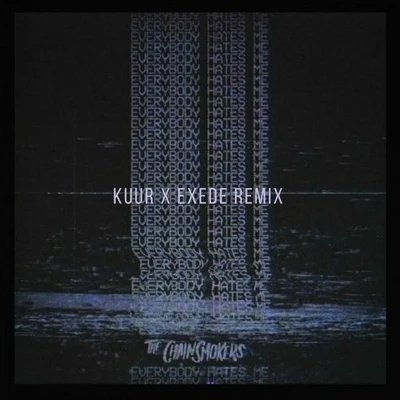 Exede/Kuur everybody hates me (K UU人exe的remix)