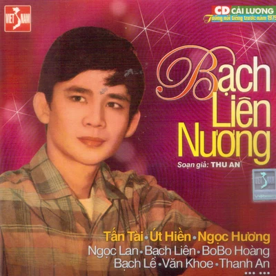 Ngọc Hương/Tấn Tài/Bobo Hoàng/Bạch Liên/Bạch Lê/Thanh An Bạch Liên Nương - Thu An