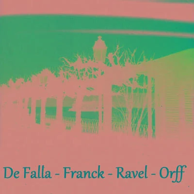 Carl Orff De Falla - Franck - Ravel - Orff