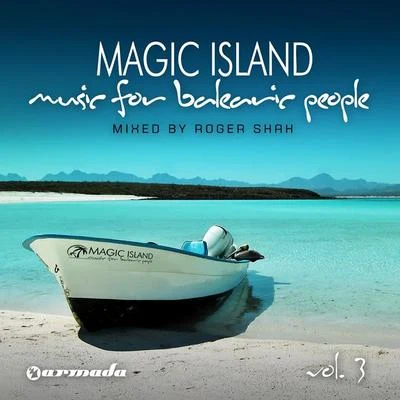 Roger Shah Magic Island - Music For Balearic People, Vol 3 (Mixed Version)