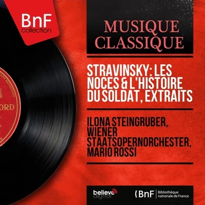 Mario Rossi/Ilona Steingruber/Wiener Staatsopernorchester Stravinsky: Les Noces & Lhistoire du soldat, extraits (Mono Version)