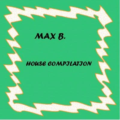 Max B House Compilation