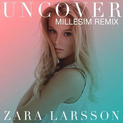 Zara Larsson/Millesim Uncover(Millesim Remix)