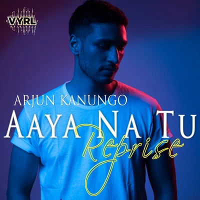 Arjun Kanungo Aaya Na Tu - Reprise