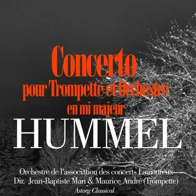 Maurice André/Jean-Baptiste Mari/Orchestre de l'Association des Concerts Lamoureux Hummel: Concerto pour trompette et orchestre en mi majeur