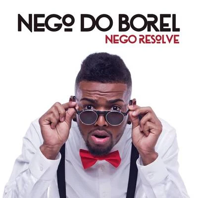 Nego do Borel Nego Resolve