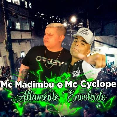 Mc Cyclope/Mc Madimbu Altamente Envolvido