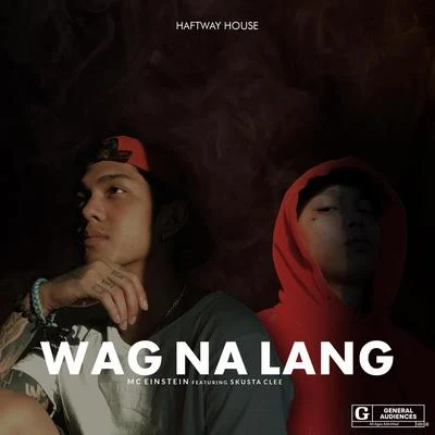 MC Einstein/Skusta Clee Wag Na Lang