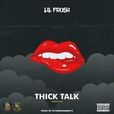 Lil Frosh Thick Talk (Freestyle)