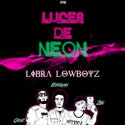 Orne Luces de neón (feat. Ziro BB, Euforyah & Librâ Low Boyz)