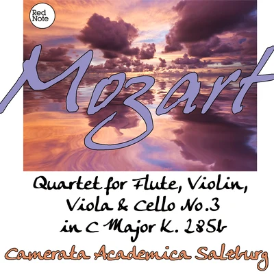 Camerata Academica Salzburg Mozart: Quartet for Flute, Violin, Viola & Cello No.3 in C Major K. 285b