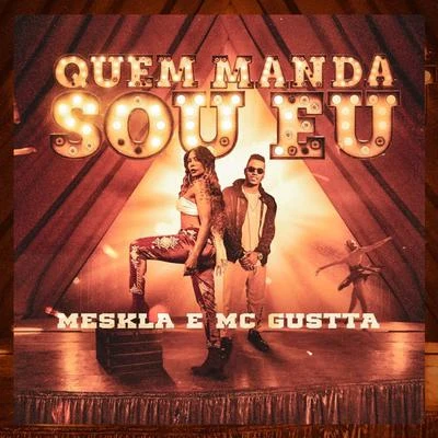 Meskla/MC Gustta Quem Manda Sou Eu