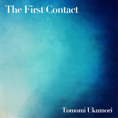 Tomomi Ukumori The First Contact