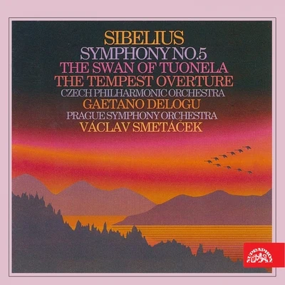 Prague Symphony Orchestra/František Kimel/Czech Philharmonic/Václav Smetáček/Gaetano Delogu Sibelius: Symphony, The Swan of Tuonela, The Tempest. Overture