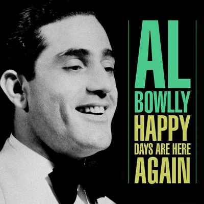 Al Bowlly Happy Days Are Here Again