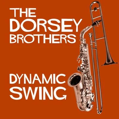 Tommy Dorsey/Jimmy Dorsey Dynamic Swing - The Dorsey Brothers