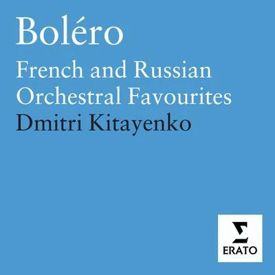 Dmitri Kitayenko Boléro - French and Russian orchestral favourites