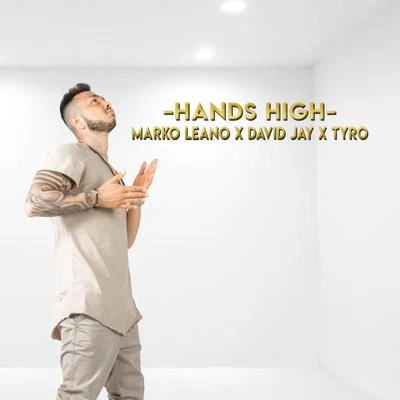 Tyro/Marko Leano/David Jay Hands High (Remix)