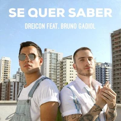 Dreicon/Bruno Gadiol Se Quer Saber