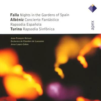 Orchestre de Chambre de Lausanne/Jesus Lopez-Cobos/Jean-François Heisser Falla, Albéniz & Turina : Works for Piano & Orchestra-Apex