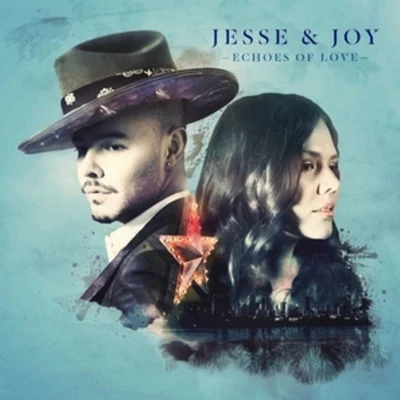 Jesse &amp; Joy Echoes Of Love