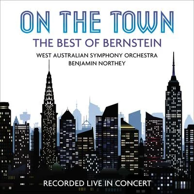 Benjamin Northey/West Australian Symphony Orchestra On the Town: The Best of Bernstein (Live)