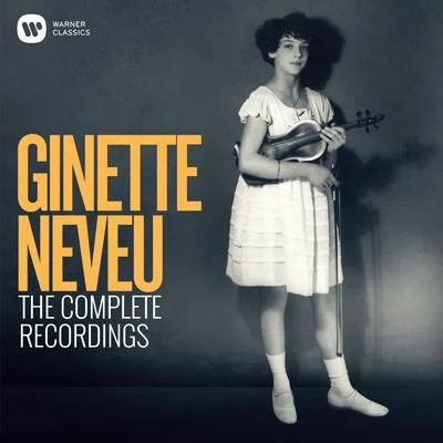 Ginette Neveu Ginette Neveu: The Complete Recordings