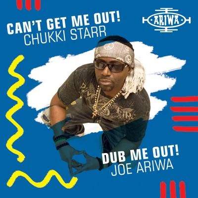 Joe Ariwa/Chukki Starr Cant Get Me Out