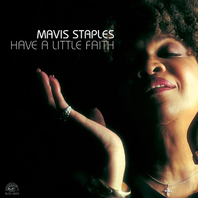 Mavis Staples Have A Little Faith