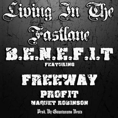 Freeway/Profit/Maquet Robinson/Benefit Living In The Fast Lane (feat. Freeway, Profit & Maquet Robinson) - Single