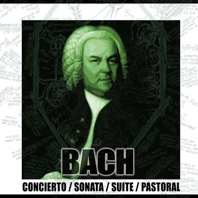 Bach Concierto, Sonata, Suite & Pastoral