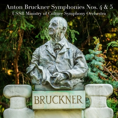 USSR Ministry of Culture Symphony Orchestra Anton Bruckner: Symphonies Nos. 4 & 5