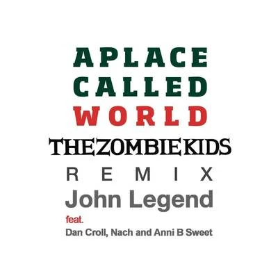 John Legend A Place Called World (The Zombie Kids Remix)