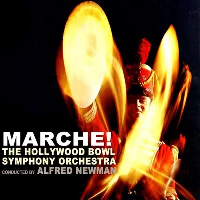 Hollywood Bowl Symphony Orchestra/Alfred Newman Fucik: Marche!