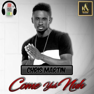 Christopher Martin Come Yah Nuh