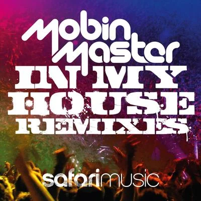 Mobin Master In My House (Remixes)