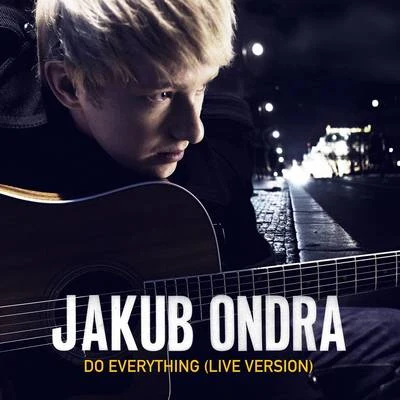 Jakub Ondra Do Everything (Live Session)