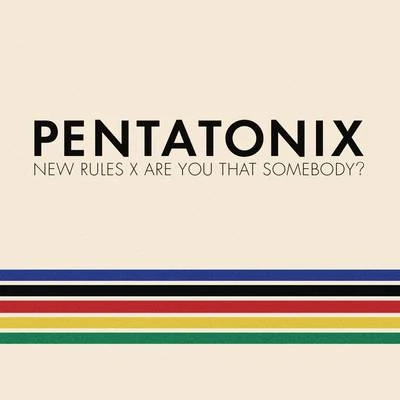 Pentatonix New Rules x Are You That Somebody?