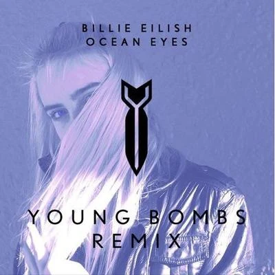 YOUNG BOMBS Ocean Eyes (Young Bombs Remix)